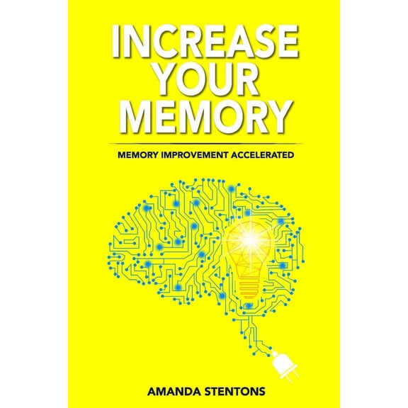 Increase Your Memory : Memory Improvement Accelerated (Paperback)