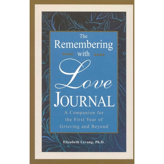 The Remembering With Love Journal: A Companion the First Year of Grieving and Beyond, (Hardcover)