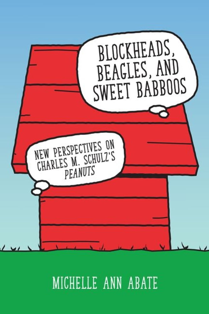 Pre-Owned Blockheads, Beagles, and Sweet Babboos: New Perspectives on Charles M. Schulz's Peanuts (Paperback) 1496844181 9781496844187