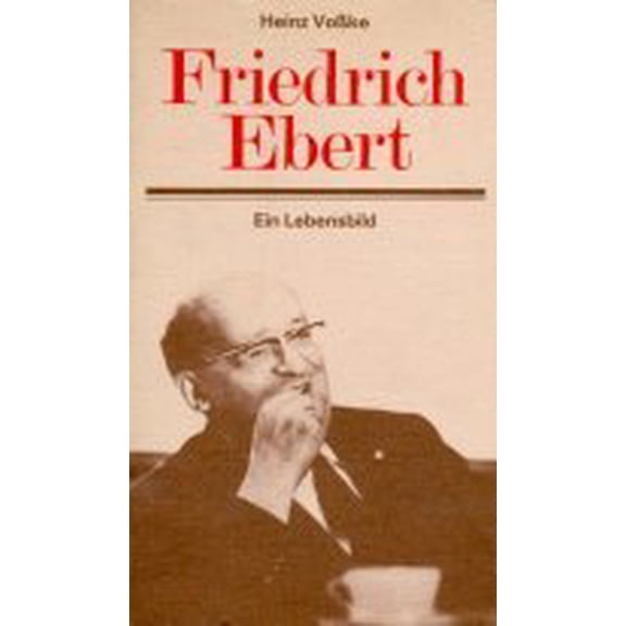 Pre-Owned Friedrich Ebert: Ein Lebensbild (Schriftenreihe Geschichte) (German Edition), 9783320008352, 3320008358, Paperback,