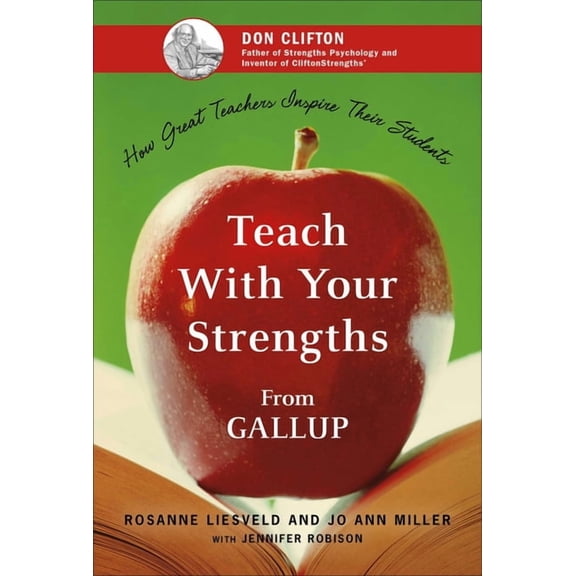 Teach with Your Strengths: How Great Teachers Inspire Their Students, (Hardcover)