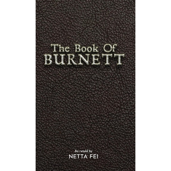 The Book of BURNETT: 42 Truths for Living Life Well, Fully, and Without Regret, (Hardcover)