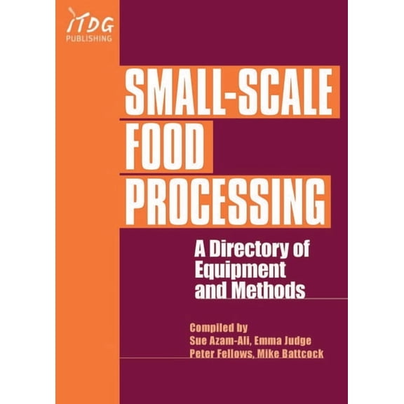 Small-Scale Food Processing: A Directory of Equipment and Methods. (Paperback)
