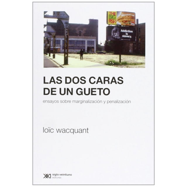 Libro Las Dos Caras De Un Gueto: Ensayos Sobre La Marginalizacion Y Penalizacion Tapa Blanda, Autor Loic Wacquant, Editorial Siglo Xxi Editores