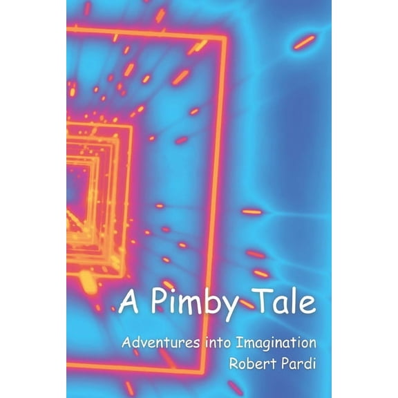 A Pimby Tale: Adventures Into Imagination, (Paperback)