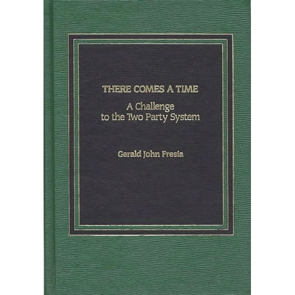 There Comes a Time: A Challenge to the Two-Party System, (Hardcover)