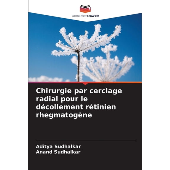 Chirurgie par cerclage radial pour le dÃ©collement rÃ©tinien rhegmatogÃ¨ne, (Paperback)