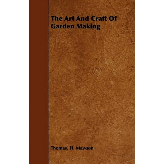 The Art and Craft of Garden Making (Paperback)