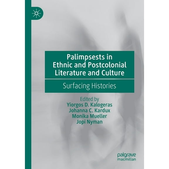 Palimpsests in Ethnic and Postcolonial Literature and Culture: Surfacing Histories, (Paperback)