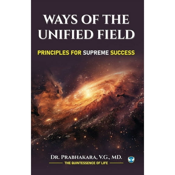 Ways of the Unified Field: Principles for Supreme Success, (Paperback)