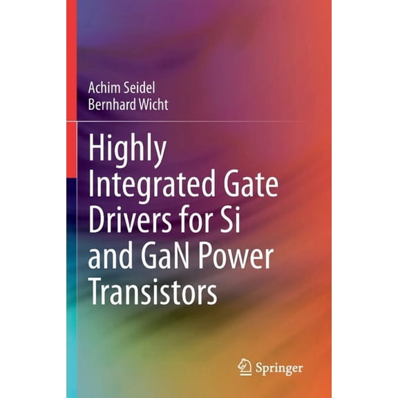 Highly Integrated Gate Drivers for Si and Gan Power Transistors, (Paperback)