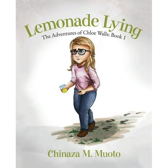 Lemonade Lying: The Adventures of Chloe Walls - Book 1, (Paperback)