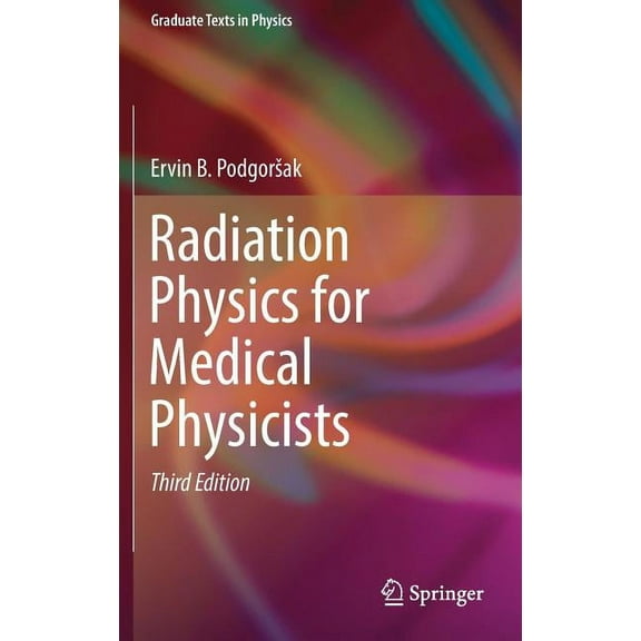 Graduate Texts in Physics Radiation Physics for Medical Physicists, (Hardcover)