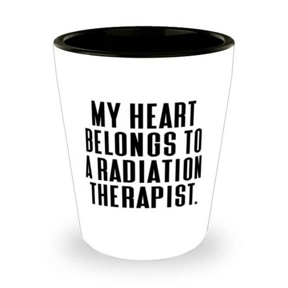My Heart Belongs To a Radiation Therapist. Shot Glass, Radiation therapist Present From Team Leader, Special Ceramic Cup For Friends