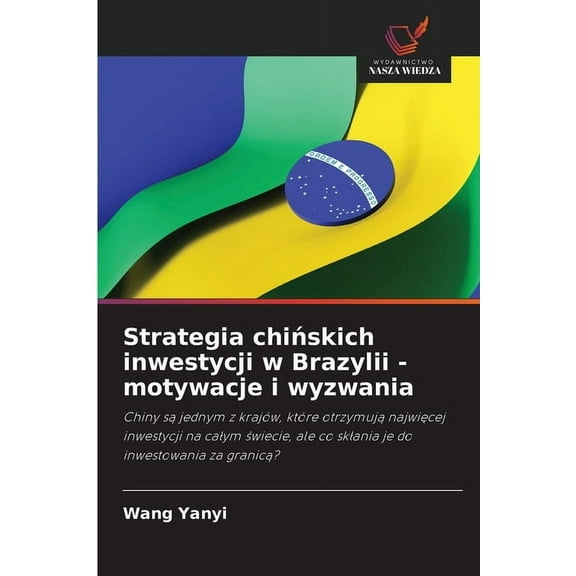 Strategia chińskich inwestycji w Brazylii - motywacje i wyzwania, (Paperback)