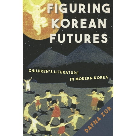 UPC: 9781503601680 | Figuring Korean Futures : Children s Literature in Modern Korea (Hardcover)