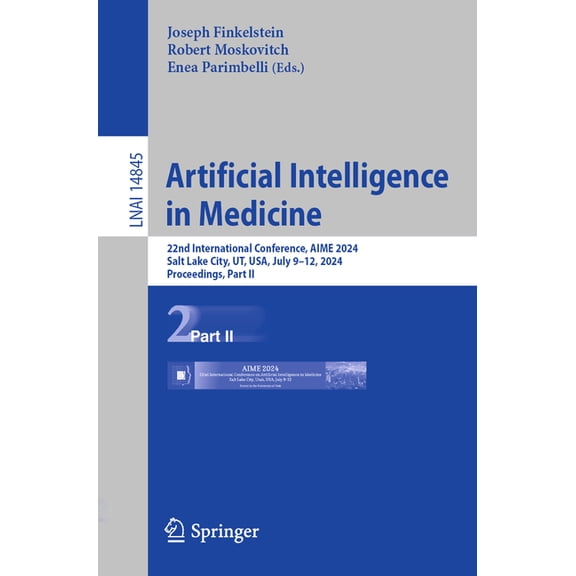Artificial Intelligence in Medicine: 22nd International Conference, Aime 2024, Salt Lake City, Ut, Usa, July 9-12, 2024,, (Paperback)