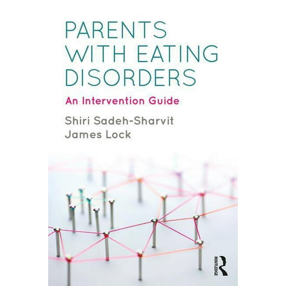 Parents with Eating Disorders: An Intervention Guide, (Paperback)