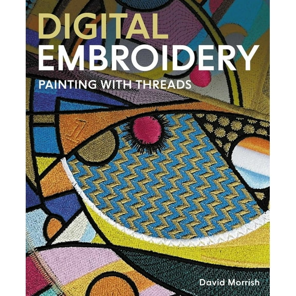 Digital Embroidery: Painting with Threads, (Paperback)