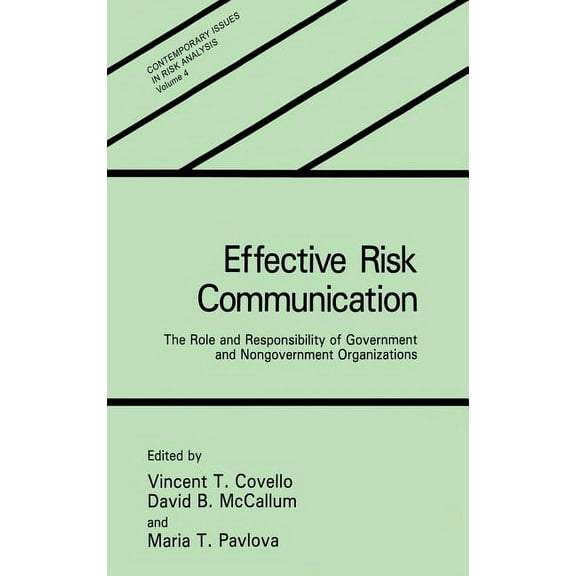 Contemporary Issues in Risk Analysis Effective Risk Communication: The Role and Responsibility of Government and Nongovernment Organizations, Book 4, (Hardcover)