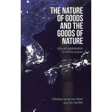 Societas: Nature of Goods and the Goods of Nature: Why Anti-Globalisation Is Not the Answer (Paperback)
