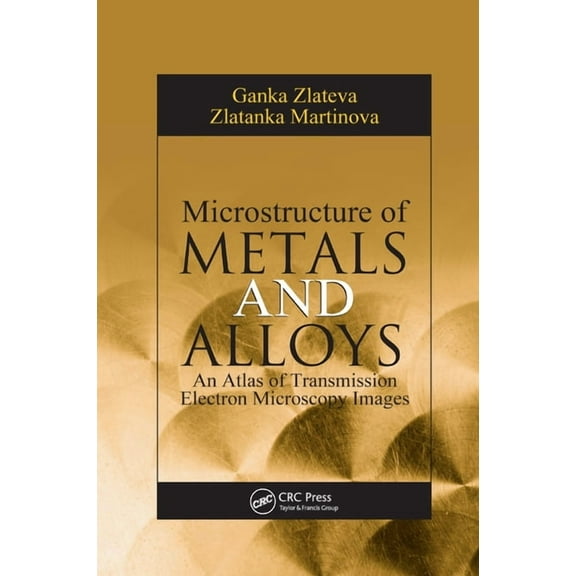 Microstructure of Metals and Alloys: An Atlas of Transmission Electron Microscopy Images, (Paperback)