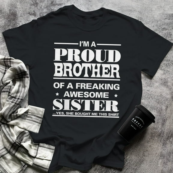 I'm A Proud Brother of a Freaking Awesome Sister T-Shirts, Small, Black