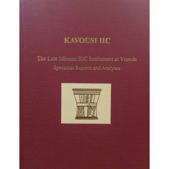 Prehistory Monographs Kavousi IIc: The Late Minoan IIIC Settlement at Vronda: Specialist Reports and Analyses, Book 52, (Hardcover)