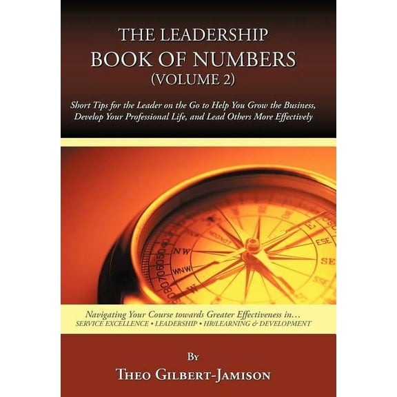 The Leadership Book of Numbers, Volume 2 : Short Tips for the Leader on the Go to Help You Grow the Business, Develop Your Professional Life, and Lead (Hardcover)