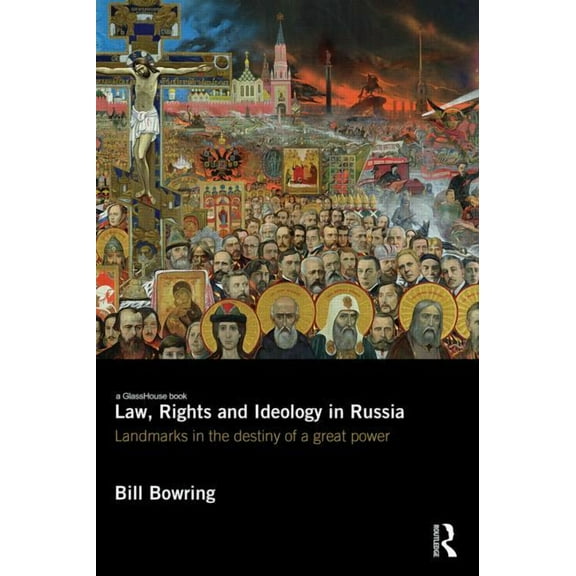 Law, Rights and Ideology in Russia: Landmarks in the Destiny of a Great Power, (Paperback)
