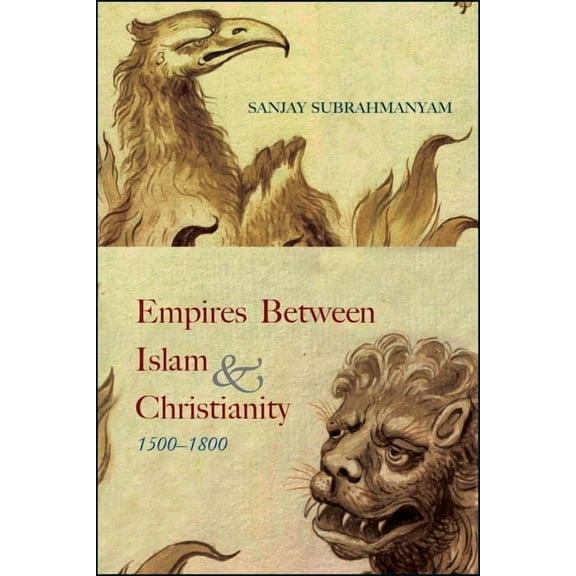Suny Hindu Studies Empires between Islam and Christianity, 1500-1800, (Paperback)