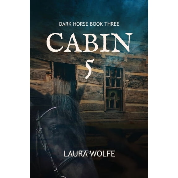 Dark Horse Cabin 5: Dark Horse, Book Three, Book 3, (Paperback)