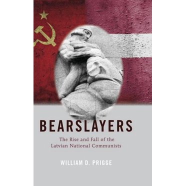 American University Studies: Bearslayers: The Rise and Fall of the Latvian National Communists (Hardcover)