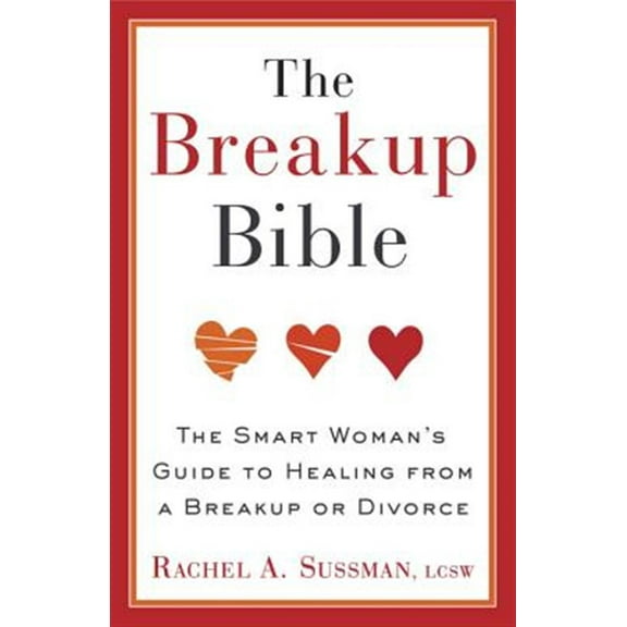 Pre-Owned The Breakup Bible: The Smart Woman's Guide to Healing from a Breakup or Divorce (Paperback) 0307885097 9780307885098