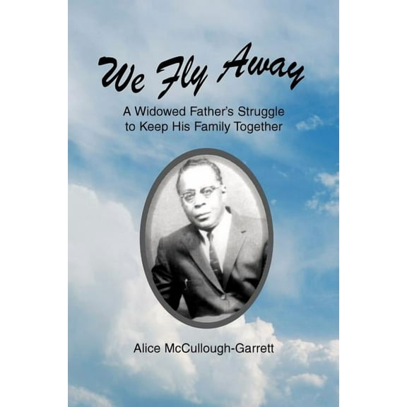 We Fly Away: A Widowed Father's Struggle to Keep His Family Together, (Paperback)