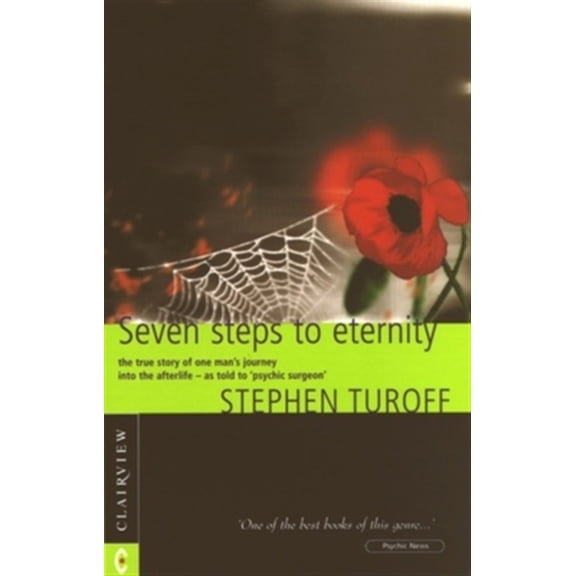 Pre-Owned Seven Steps to Eternity: The True Story of One Man's Journey Into the Afterlife--As Told to Psychic Surgeon Stephen Turoff (Paperback) 1902636171 9781902636177
