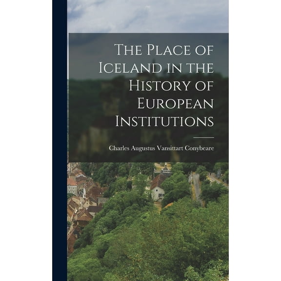 The Place of Iceland in the History of European Institutions, (Hardcover)