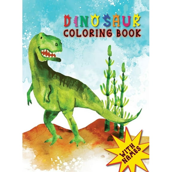 Dinosaur Coloring Book for Kids Ages 3 and Up: Unleash Your Child's Imagination and Learn about Dinosaurs with this Fun , (Hardcover)