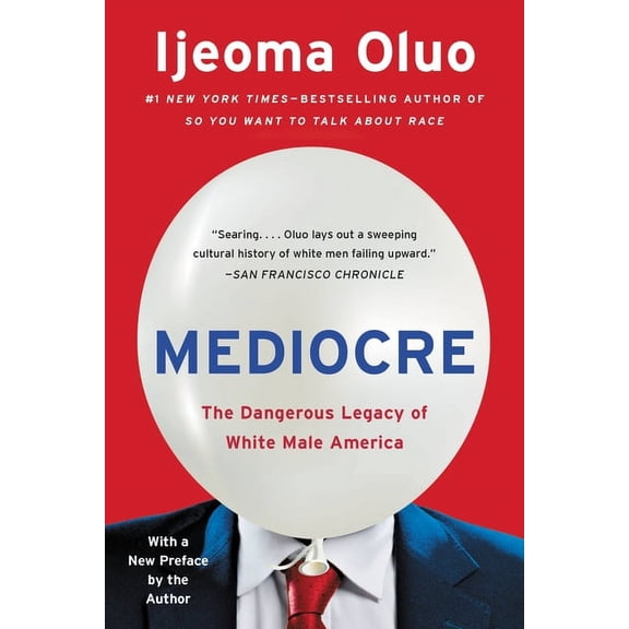 Mediocre: The Dangerous Legacy of White Male America, (Paperback)