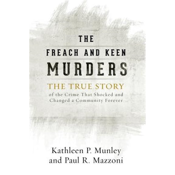 Pre-Owned The Freach and Keen Murders : The True Story of the Crime That Shocked and Changed a Community Forever (Paperback)