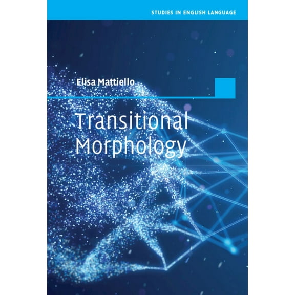 Studies in English Language Transitional Morphology: Combining Forms in Modern English, (Hardcover)