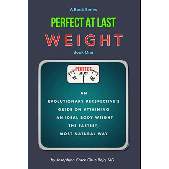 Pre-Owned Perfect At Last WEIGHT: An Evolutionary Perspectives Guide on Attaining an Ideal Body Weight the Fastest, Most Natural Way (Paperback) 1691732486 9781691732487