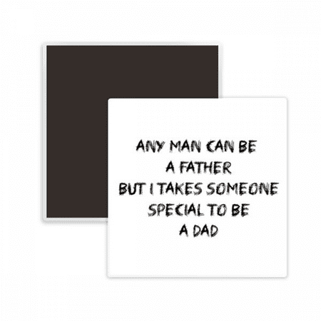 

Special to Be A Dad Father s Festival Quote Square Ceracs Fridge Magnet Keepsake Memento