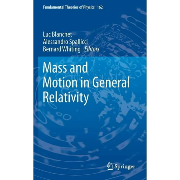 Fundamental Theories of Physics Mass and Motion in General Relativity, Book 162, (Hardcover)