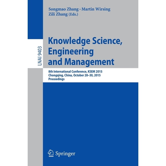 Knowledge Science, Engineering and Management: 8th International Conference, Ksem 2015, Chongqing, China, October 28-30,, (Paperback)