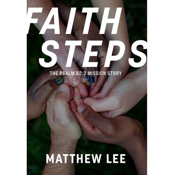 Faith Steps: The Psalm 82:3 Mission Story (Hardcover)