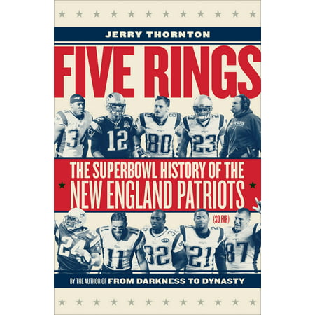 Five Rings : The Super Bowl History of the New England Patriots (So
