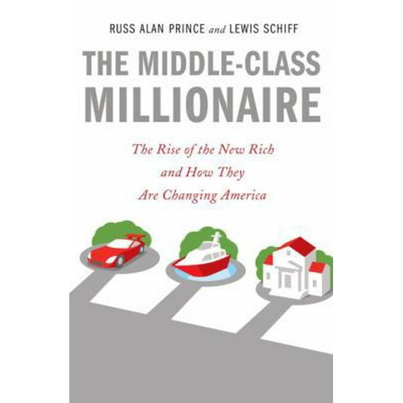 Pre-Owned The Middle-Class Millionaire: The Rise of the New Rich and How They Are Changing America (Hardcover) 0385519273 9780385519274
