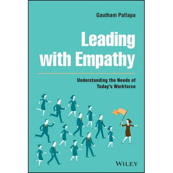 Leading with Empathy: Understanding the Needs of Today's Workforce, (Hardcover)