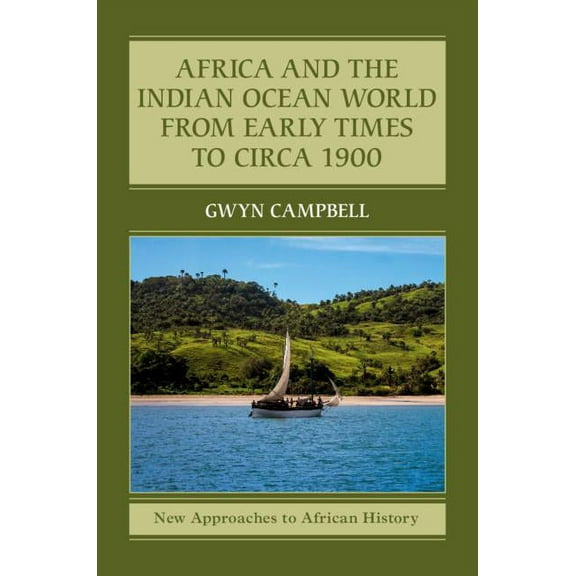 New Approaches to African History Africa and the Indian Ocean World from Early Times to Circa 1900, Book 14, (Paperback)